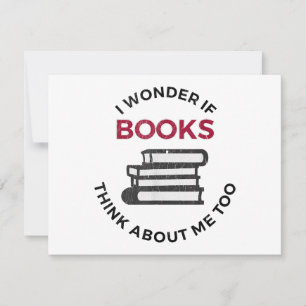 I Wonder If Books Think About Me Too - Funny Readi