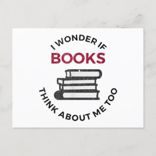 I Wonder If Books Think About Me Too - Funny Readi Postcard