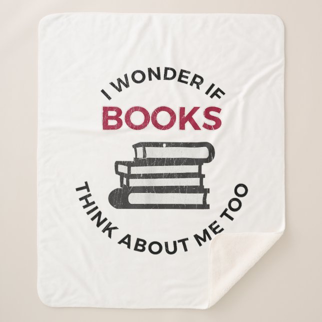 I Wonder If Books Think About Me Too - Funny Readi Sherpa Blanket (Front)