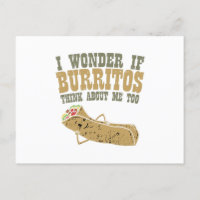 I Wonder If Burritos Think About Me Too