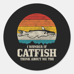I Wonder If Catfish Think About Me Vintage Funny C Classic Round Sticker
