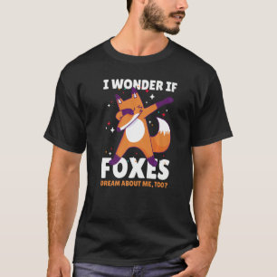 I wonder if Foxes dream about me too for Sleeping T-Shirt