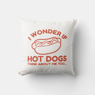 I Wonder If Hot Dogs Think About Me Too Cushion