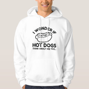 I Wonder If Hot Dogs Think About Me Too Hoodie