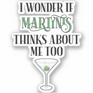 I Wonder If Martinis Thinks About Me Too