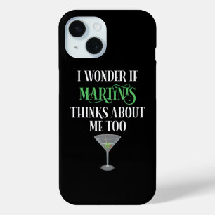 I Wonder If Martinis Thinks About Me Too iPhone 15 Case