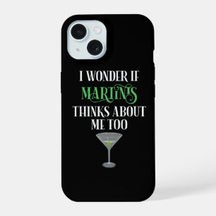 I Wonder If Martinis Thinks About Me Too iPhone 15 Case