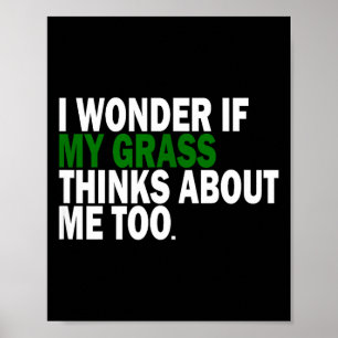 I Wonder If My Gr Thinks About Me Too Funny Plant  Poster