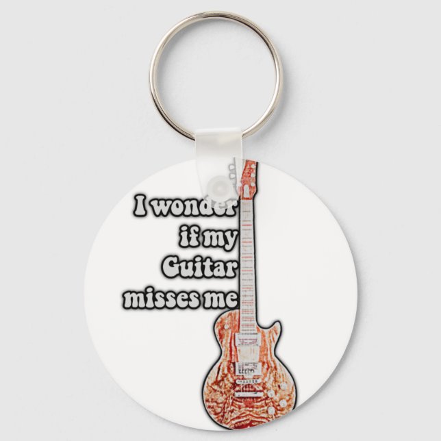 I wonder if my guitar misses me. funny quote key ring (Front)