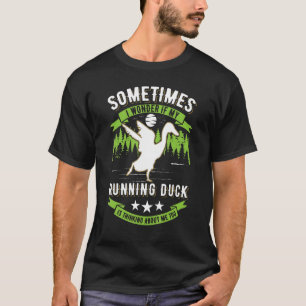 I Wonder If My Running Duck Is Thinking About Me T T-Shirt