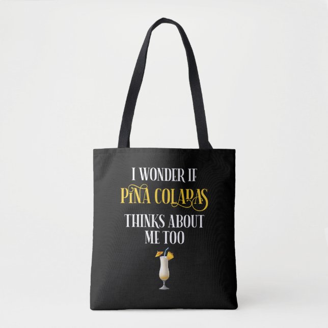 I Wonder If Pina Coladas Thinks About Me Too Tote Bag (Front)