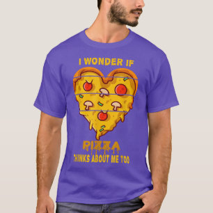 I Wonder If Pizza Thinks About Me Too Food Lover G T-Shirt