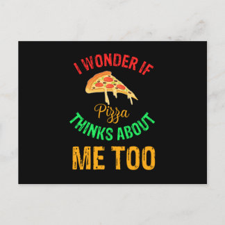 I wonder if pizza thinks about me too, funny postcard