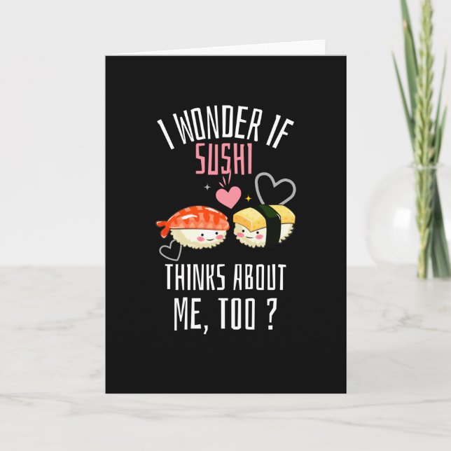 I Wonder If Sushi Thinks About Me Too Card (Front)
