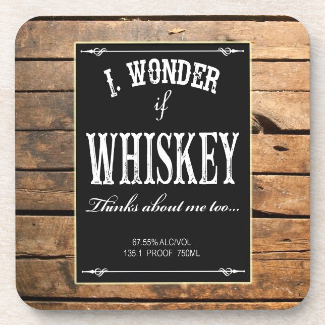 I Wonder If Whiskey Thinks About Me Too Coaster (Front)
