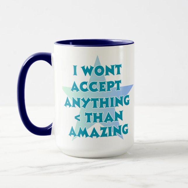 I Wont Accept Anything Less Than Amazing Mug (Left)