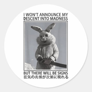 I Wont Announce My Descent Into Madness Funny Rabb Classic Round Sticker