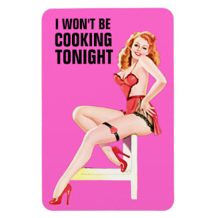 I Won't Be Cooking Tonight Flexi Magnet