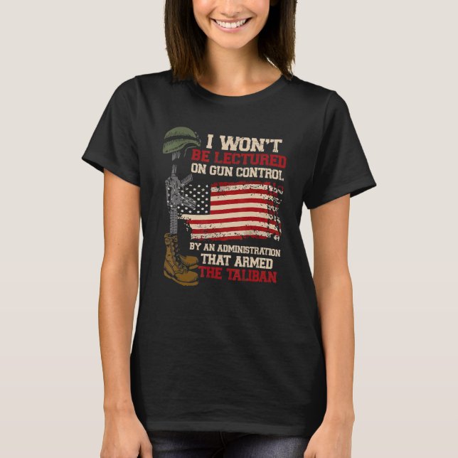 I Won't Be Lectured On Gun Control By An Administr T-Shirt (Front)