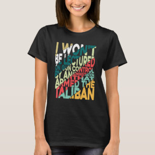 I Won't Be Lectured On Gun Control By An Administr T-Shirt