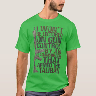 I Wont Be Lectured On Gun Control By An Administra T-Shirt