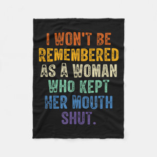 I Won't Be Remembered As A Woman Who Kept Her Mout Fleece Blanket