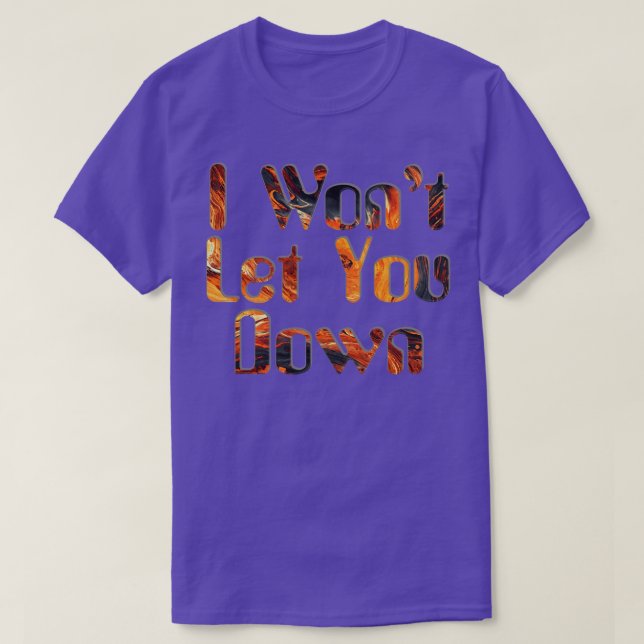 I Wont Let You Down T-Shirt (Design Front)