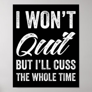 I Won't Quit But I'll Cuss The Whole Time Women's Poster