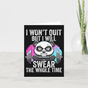 I Won't Quit But I'll Swear The Whole Time Funny G Card