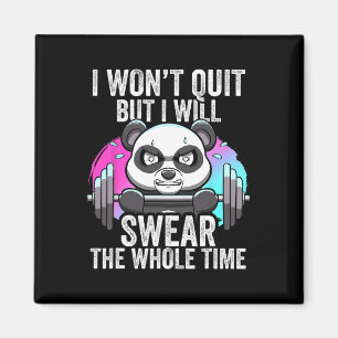 I Won't Quit But I'll Swear The Whole Time Funny G Magnet