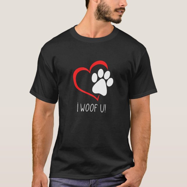 I Woof U! Dog T-Shirt (Front)