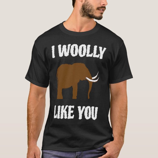 I Woolly Like You Mammoth Valentines Couples Paleo T-Shirt (Front)
