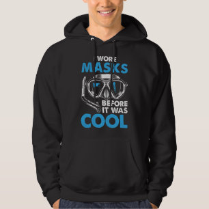 I Wore Masks Before It Was Cool Funny Scuba Diving Hoodie