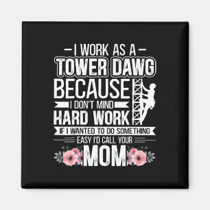 I Work As A Tower Dawg - Funny Cell Tower Climber  Magnet