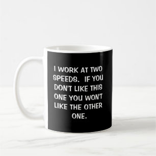 I Work at Two Speeds Coffee Mug