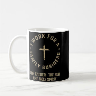 I Work For A Family Business Christian Trinity Coffee Mug
