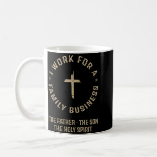 I Work For A Family Business Christian Trinity Coffee Mug