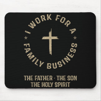 I Work For A Family Business Christian Trinity Mouse Pad