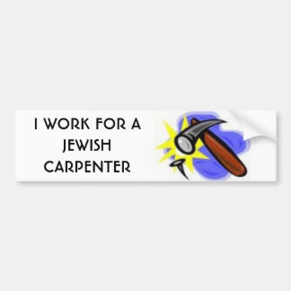 I WORK FOR A JEWISH CARPENTER BUMPER STICKER