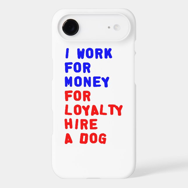 I Work For Money For Loyalty Hire A Dog (Back)