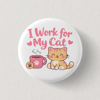I Work for My Cat – Cute Kawaii Cat Design 3 Cm Round Badge