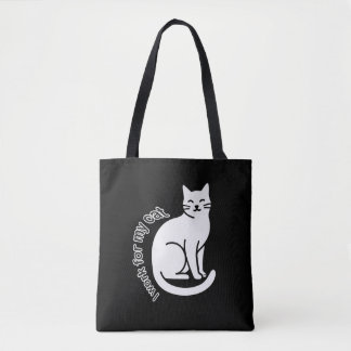 I Work for My Cat – Funny Cat Lover Quote Design Tote Bag