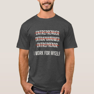 I Work For My Self T-Shirt