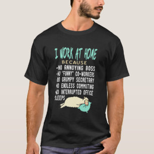 I Work from Home to Avoid Bosses Commutes Coworker T-Shirt