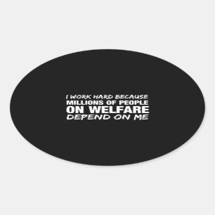 I Work Hard Because... Oval Sticker