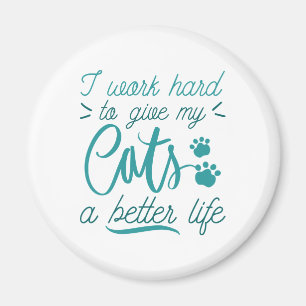 I Work Hard Cats Magnet