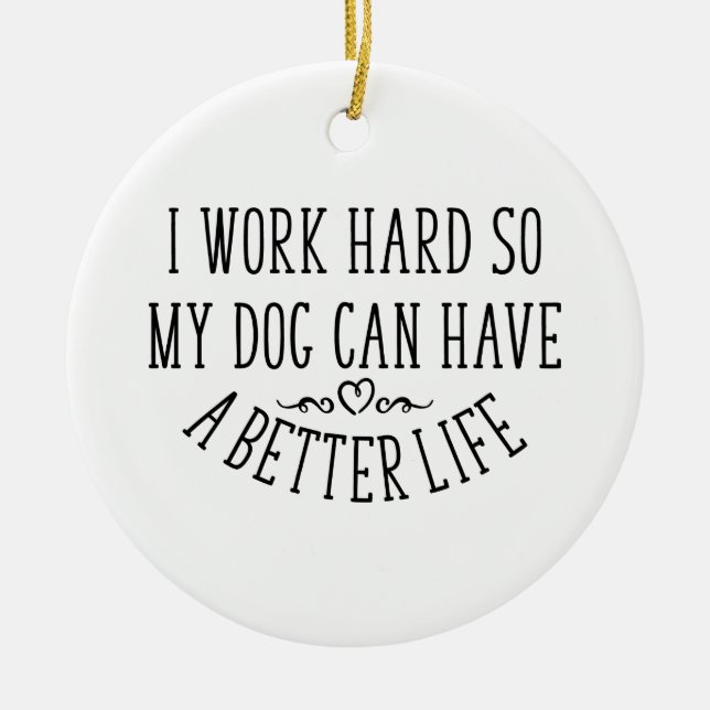 I Work Hard Dog Mother Wine Lover Ceramic Ornament (Front)