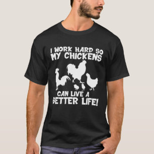I Work Hard For Chicken Butt Love Your Flock Chic T-Shirt