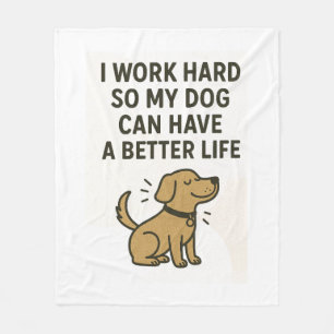 I Work Hard For My Dog � Cute Pet Lover Quote Fleece Blanket