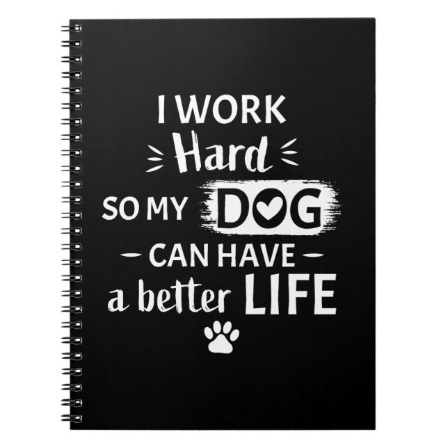 I Work Hard For My Dog Funny Dog Lover Gift Notebook (Front)